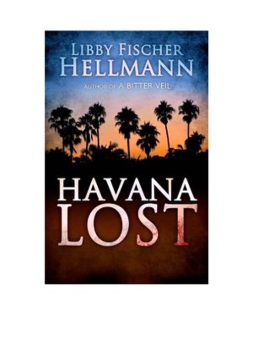 Title details for Havana Lost by Libby Fischer Hellmann - Available